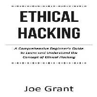 خرید و دانلود نسخه کامل کتاب Ethical Hacking: A Comprehensive Beginner&#039;s Guide to Learn and Understand the Concept of Ethical Hacking 2023