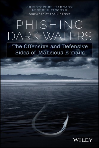 خرید و دانلود نسخه کامل کتاب Phishing Dark Waters: The Offensive and Defensive Sides of Malicious Emails