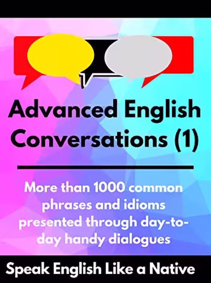 خرید و دانلود نسخه کامل کتاب Advanced English Conversations (1): Speak English Like a Native -   PDF