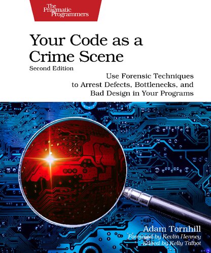 خرید و دانلود نسخه کامل کتاب Your Code as a Crime Scene: Use Forensic Techniques to Arrest Defects, Bottlenecks, and Bad Design in Your Programs
