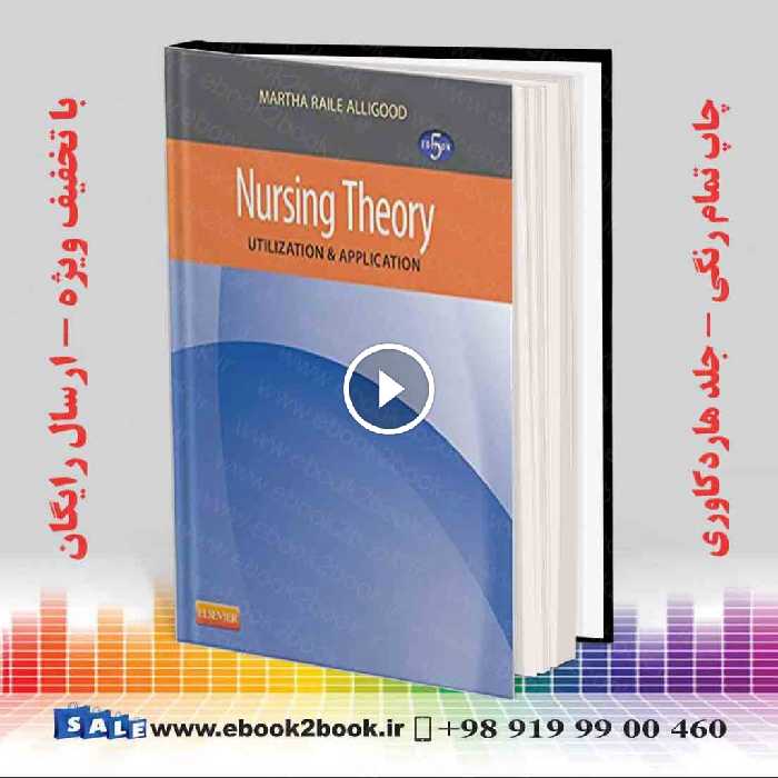 Nursing Theory: Utilization & Application 5th Edition