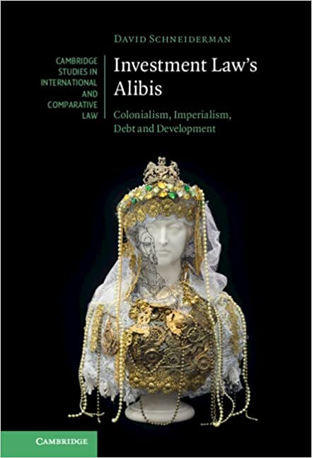 خرید و دانلود نسخه کامل کتاب Investment Law&#039;s Alibis: Colonialism, Imperialism, Debt and Development - Pdf