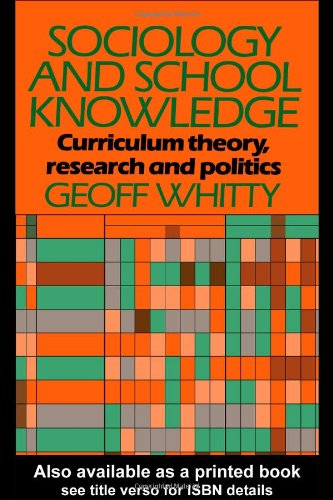 خرید و دانلود نسخه کامل کتاب Sociology and School Knowledge: Curriculum Theory, Research and Politics (Education Paperbacks) - PDF