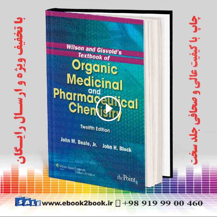 Wilson and Gisvold’s Textbook of Organic Medicinal and Pharmaceutical Chemistry Twelfth Edition