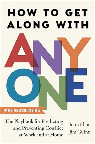 خرید و دانلود نسخه کامل کتاب How to Get Along with Anyone: The Playbook for Predicting and Preventing Conflict at Work and at Home - Pdf