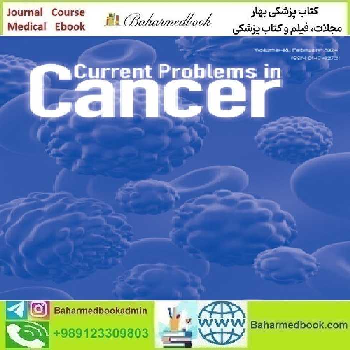 Current Problems in Cancer Volume 45 Issue 1 to 6 2021 TR