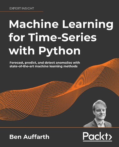 خرید و دانلود نسخه کامل کتاب Machine Learning for Time-Series with Python: Forecast, predict, and detect anomalies with state-of-the-art machine learning methods