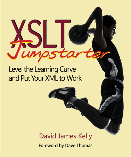 خرید و دانلود نسخه کامل کتاب XSLT Jumpstarter: Level the Learning Curve and Put Your XML to Work