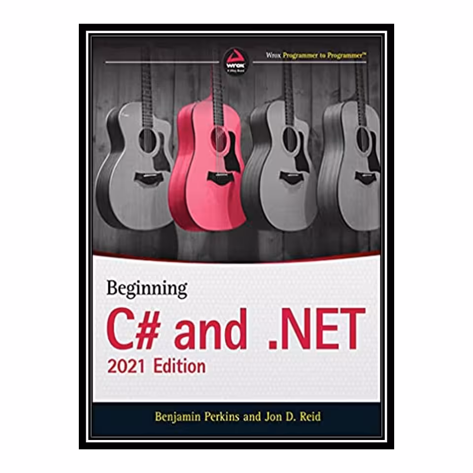 کتاب Beginning C# and .NET اثر Benjamin Perkins and Jon D. Reid انتشارات مؤلفین طلایی