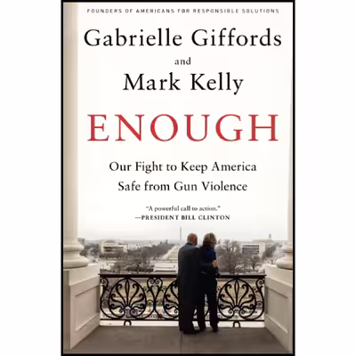 کتاب Enough اثر Gabrielle Giffords and Mark Kelly انتشارات تازه‌ها