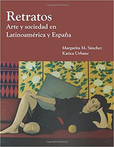 خرید و دانلود نسخه کامل کتاب Retratos Arte y Sociedad en Latinoamerica y Espana (Spanish Edition) - PDF
