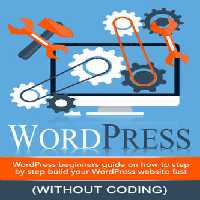 خرید و دانلود نسخه کامل کتاب WordPress: WordPress Beginner&#039;s Step-by-step Guide on How to Build