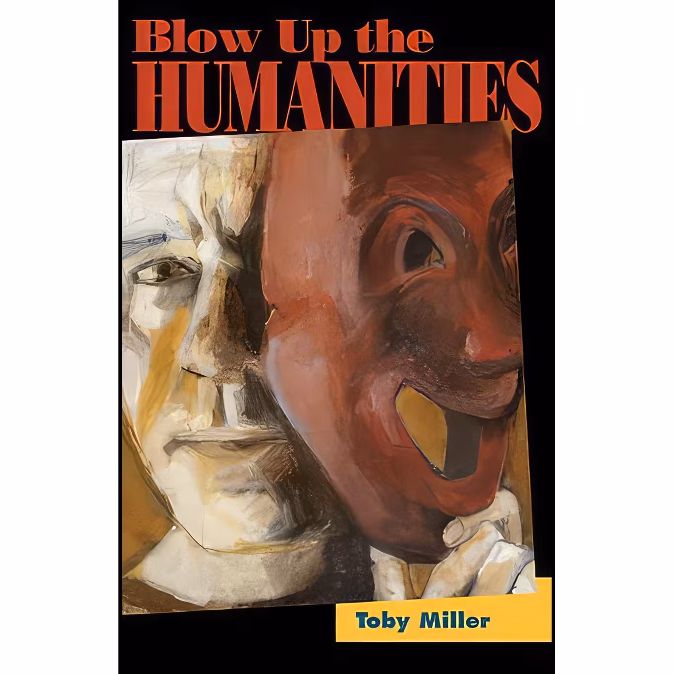 کتاب زبان اصلی Blow Up the Humanities اثر Toby Miller