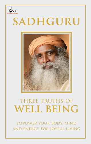 خرید و دانلود نسخه کامل کتاب Three Truths Of Well being: Empower your Body, Mind, Energy for Joyful Living - Pdf