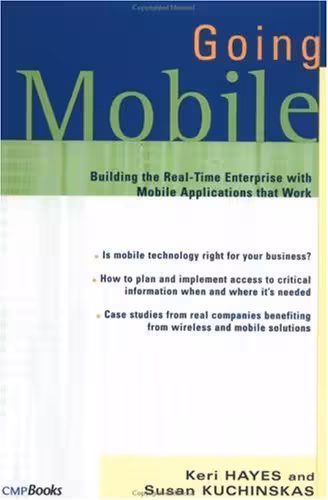 خرید و دانلود نسخه کامل کتاب Going Mobile: Building the Real-Time Enterprise with Mobile Applications that Work
