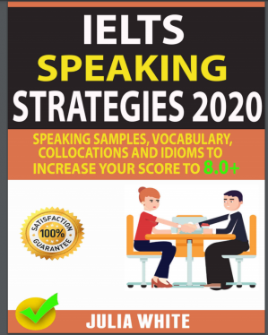 خرید و دانلود نسخه کامل کتاب IELTS Speaking Strategies 2020 - Speaking Samples, Vocabulary, Collocations and Idioms to Increase Your Score To 8.0 - Pdf