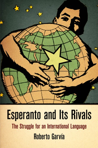 خرید و دانلود نسخه کامل کتاب Esperanto and Its Rivals: The Struggle for an International Language