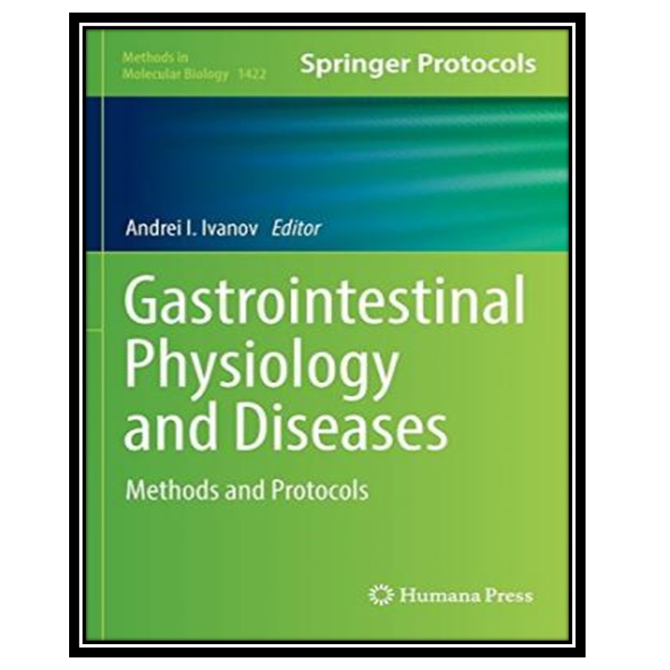 کتاب Gastrointestinal Physiology and Diseases: Methods and Protocols اثر Andrei I Ivanov انتشارات مؤلفین طلایی