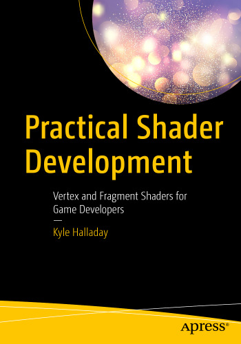 خرید و دانلود نسخه کامل کتاب Practical Shader Development: Vertex and Fragment Shaders for Game Developers