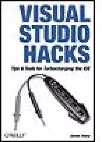 خرید و دانلود نسخه کامل کتاب Visual Studio Hacks: Tips &amp; Tools for Turbocharging the IDE