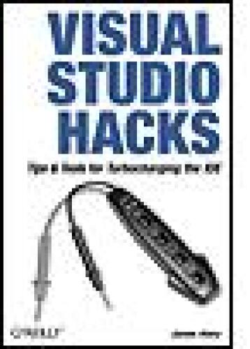 خرید و دانلود نسخه کامل کتاب Visual Studio Hacks: Tips &amp; Tools for Turbocharging the IDE