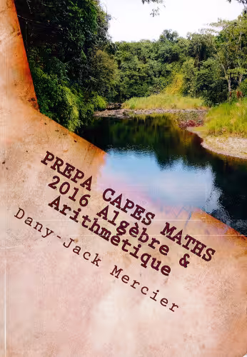 خرید و دانلود نسخه کامل کتاب PREPA CAPES MATHS 2016 Algèbre &amp; Arithmétique (French Edition)
