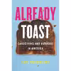 کتاب Already Toast اثر Kate Washington انتشارات Beacon Press