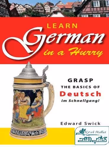 Learn German in a Hurry : Grasp the Basics of German Schnell