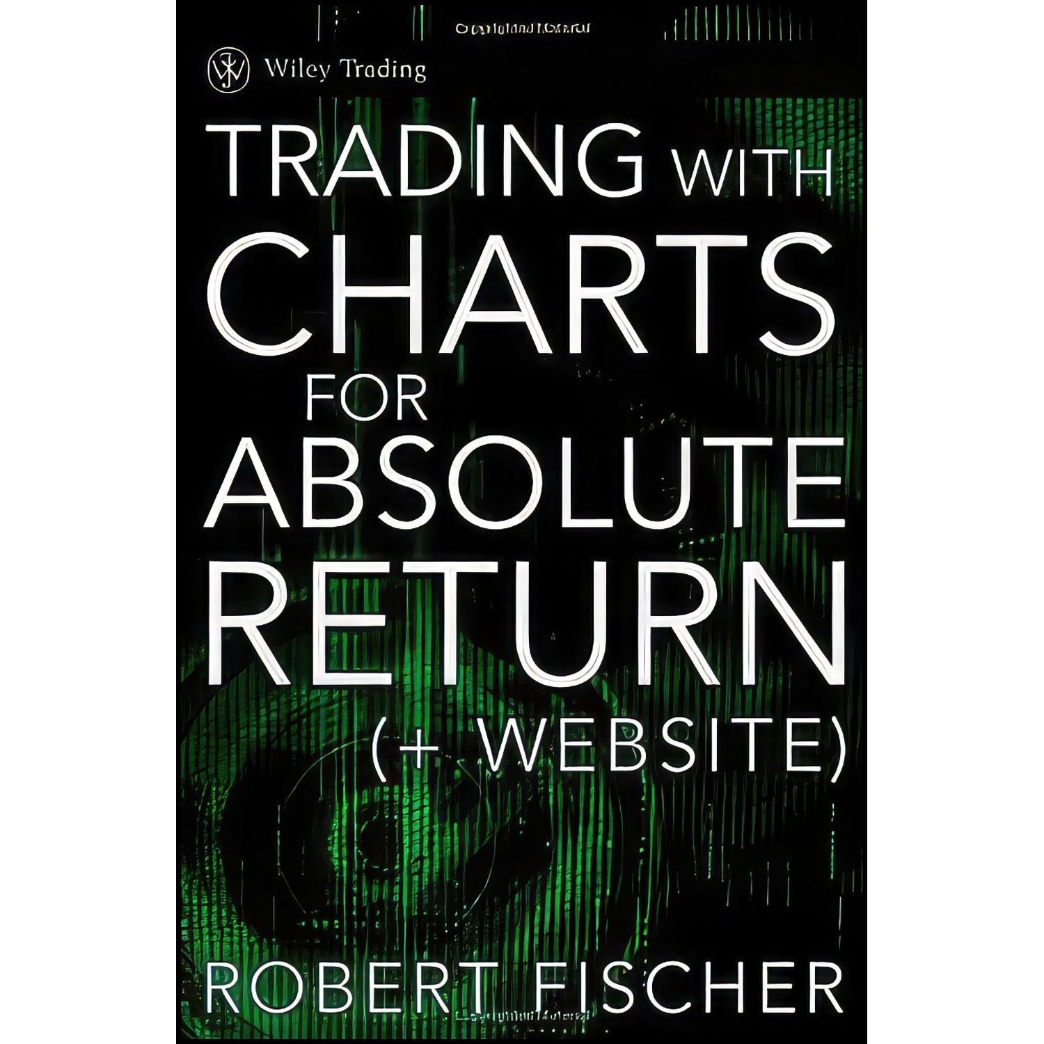 کتاب زبان اصلی Trading With Charts for Absolute Returns اثر Robert Fischer