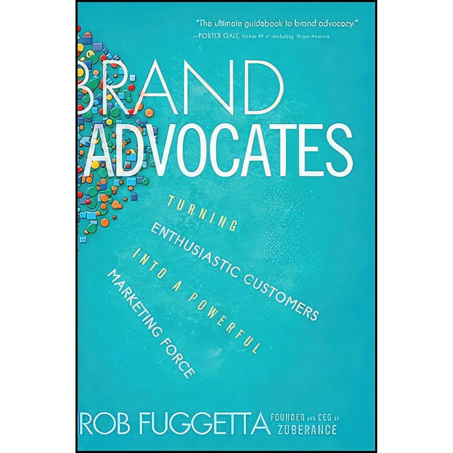 کتاب زبان اصلی Brand Advocates اثر Rob Fuggetta