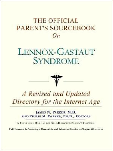 خرید و دانلود نسخه کامل کتاب The Official Parent&#039;s Sourcebook on Lennox-Gastaut Syndrome: A Revised and Updated Directory for the Internet Age