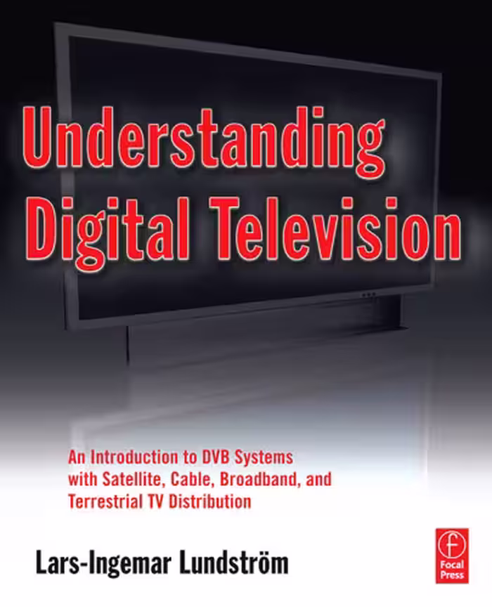 خرید و دانلود نسخه کامل کتاب Understanding Digital Television: An Introduction to DVB Systems with Satellite, Cable, Broadband and Terrestrial TV Distribution
