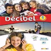 کتاب زبان Decibel 1 niv.A1 – Livre   Cahier   CD mp3   DVD (رنگی)