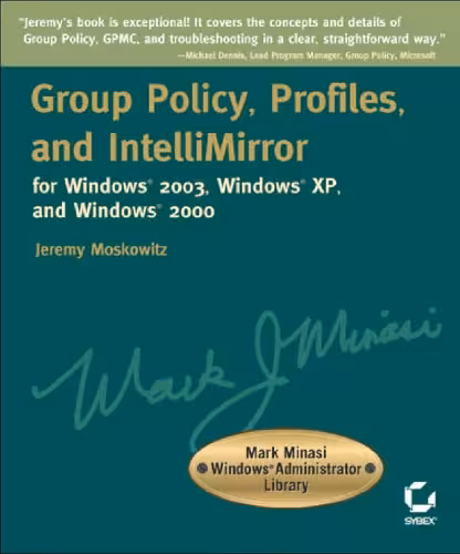 خرید و دانلود نسخه کامل کتاب Group Policy, Profiles, and IntelliMirror for Windows 2003, Windows XP, and Windows 2000 (Mark Minasi Windows Administrator Library)