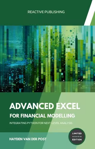 خرید و دانلود نسخه کامل کتاب Advanced Excel for Financial Modelling: Integrating Python for Next-Level Analysis: A comprehensive guide to the implementation of Python in Financial Analysis
