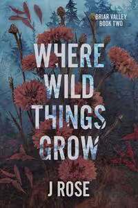 Where Wild Things Grow (Briar Valley Book 2)