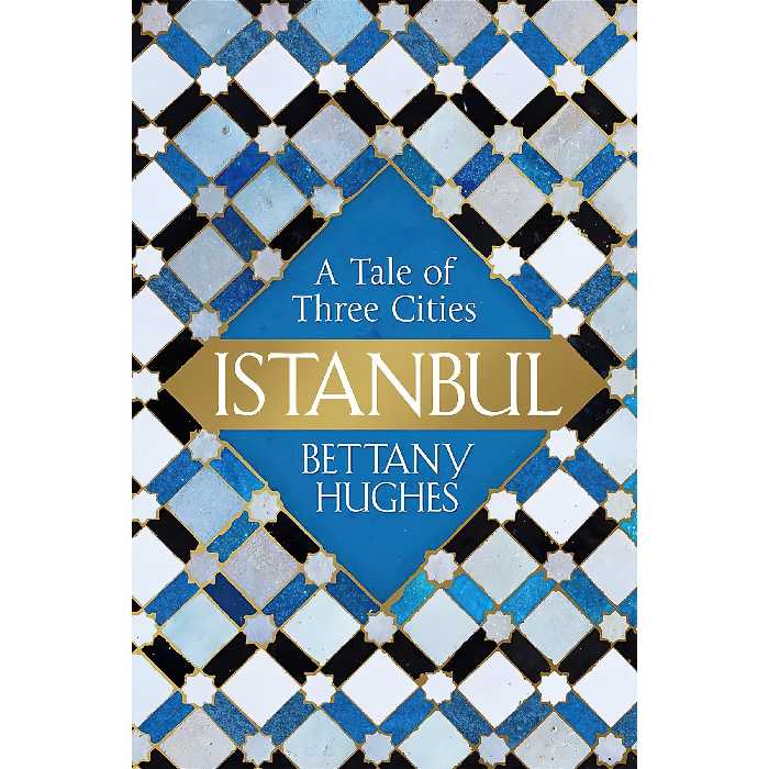 کتاب Istanbul اثر Bettany Hughes انتشارات Weidenfeld and Nicolson