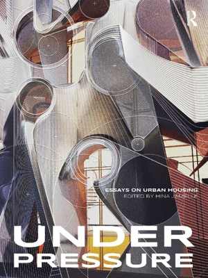 [PDF] دانلود کتاب Under Pressure - Essays On Urban Housing, 2021