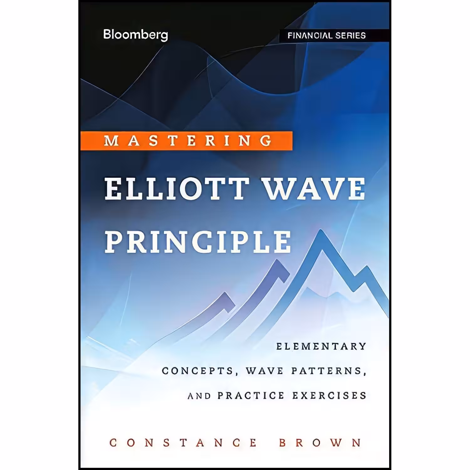 کتاب زبان اصلی Mastering Elliott Wave Principle اثر Constance M Brown