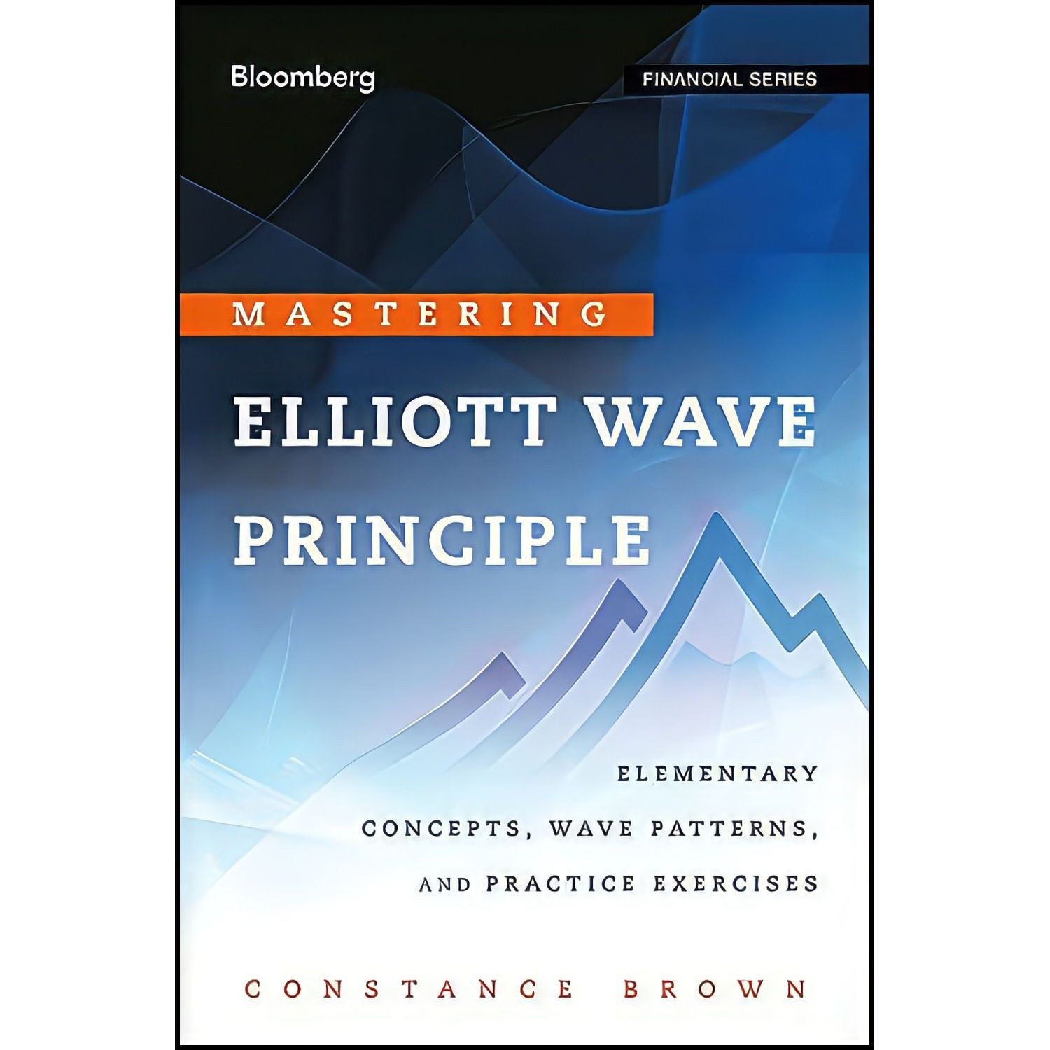 کتاب زبان اصلی Mastering Elliott Wave Principle اثر Constance M Brown