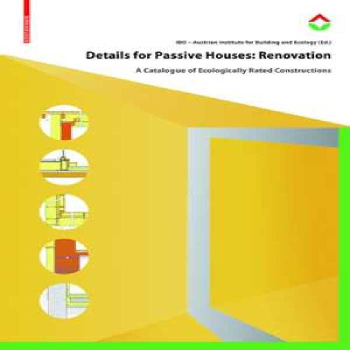 [PDF] دانلود کتاب Details For Passive Houses - Renovation - A Catalogue Of Ecologically Rated Constructions, 2017