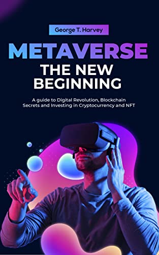 خرید و دانلود نسخه کامل کتاب Metaverse The New Beginning: A guide to Digital Revolution, Blockchain Secrets and Investing in Cryptocurrency and NFTs - PDF