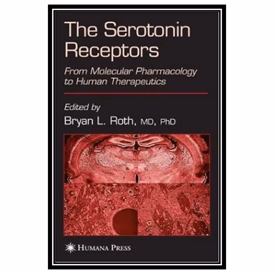 کتاب The serotonin receptors: from molecular pharmacology to human therapeutics اثر Bryan L. Roth انتشارات مؤلفین طلایی