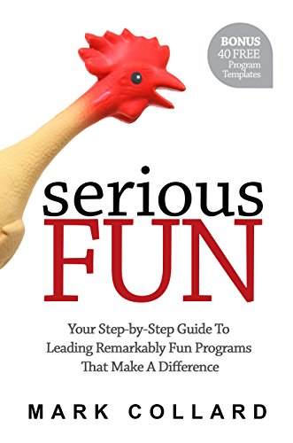خرید و دانلود نسخه کامل کتاب Serious Fun: Your Step-By-Step Guide To Leading Remarkably Fun Programs That Make A Difference - PDF