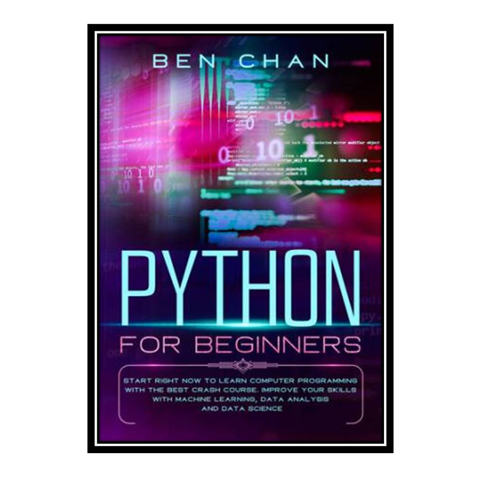 کتاب Python for Beginners اثر Ben Chan انتشارات مؤلفین طلایی