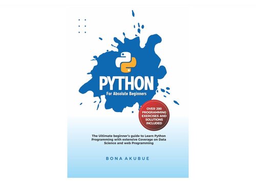 خرید و دانلود نسخه کامل کتاب Python for Absolute Beginners: The Ultimate Beginner's Guide to Learn Python Programming with Extensive Coverage on Data Science