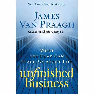 کتاب Unfinished Business اثر James Van Praagh انتشارات تازه ها