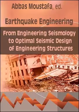 󾕇 Moustafa A., Earthquake Engineering From Engineering Seismology to Optimal Seismic, 2015 - دانلود کتاب های دانشگاهی