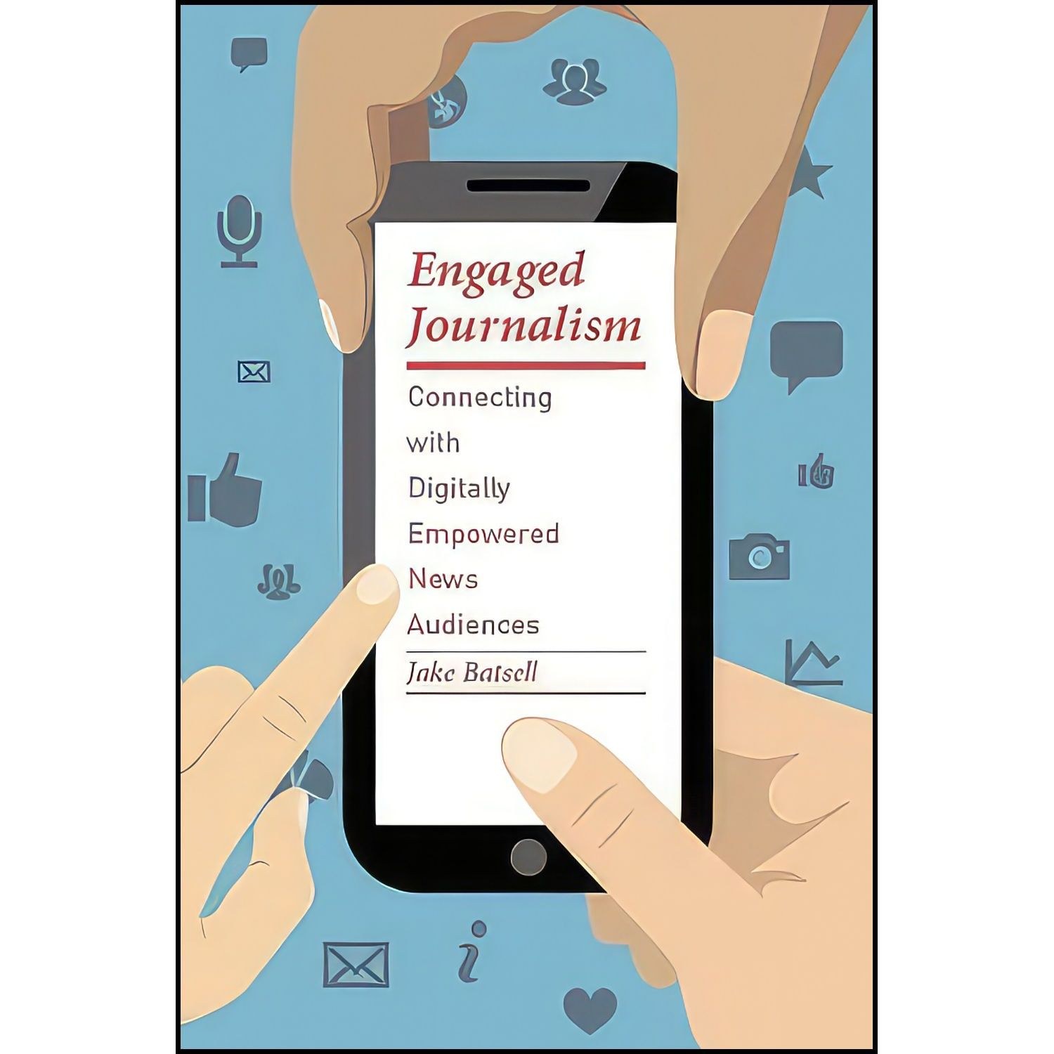 کتاب زبان اصلی Engaged Journalism اثر Jake Batsell
