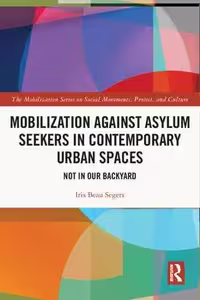 [PDF] دانلود کتاب Mobilization Against Asylum Seekers In Contemporary Urban Spaces - Not In Our Backyard, 2022